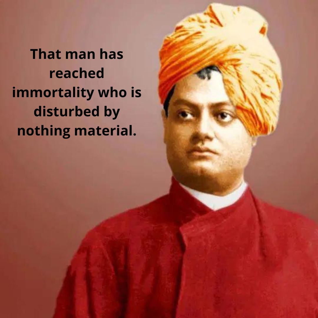 That man has reached immortality who is disturbed by nothing material.