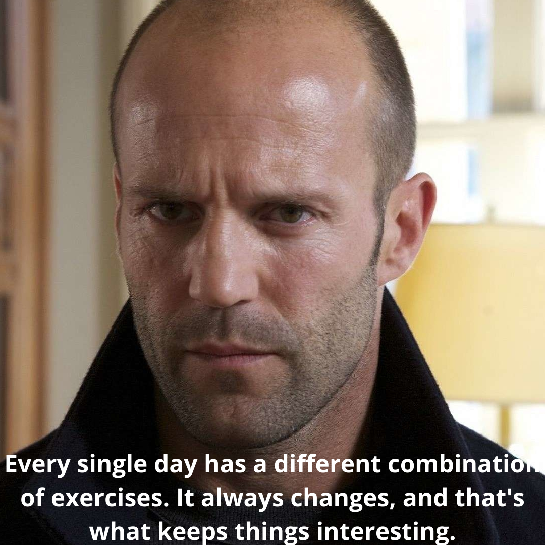 Every single day has a different combination of exercises. It always changes, and that's what keeps things interesting.