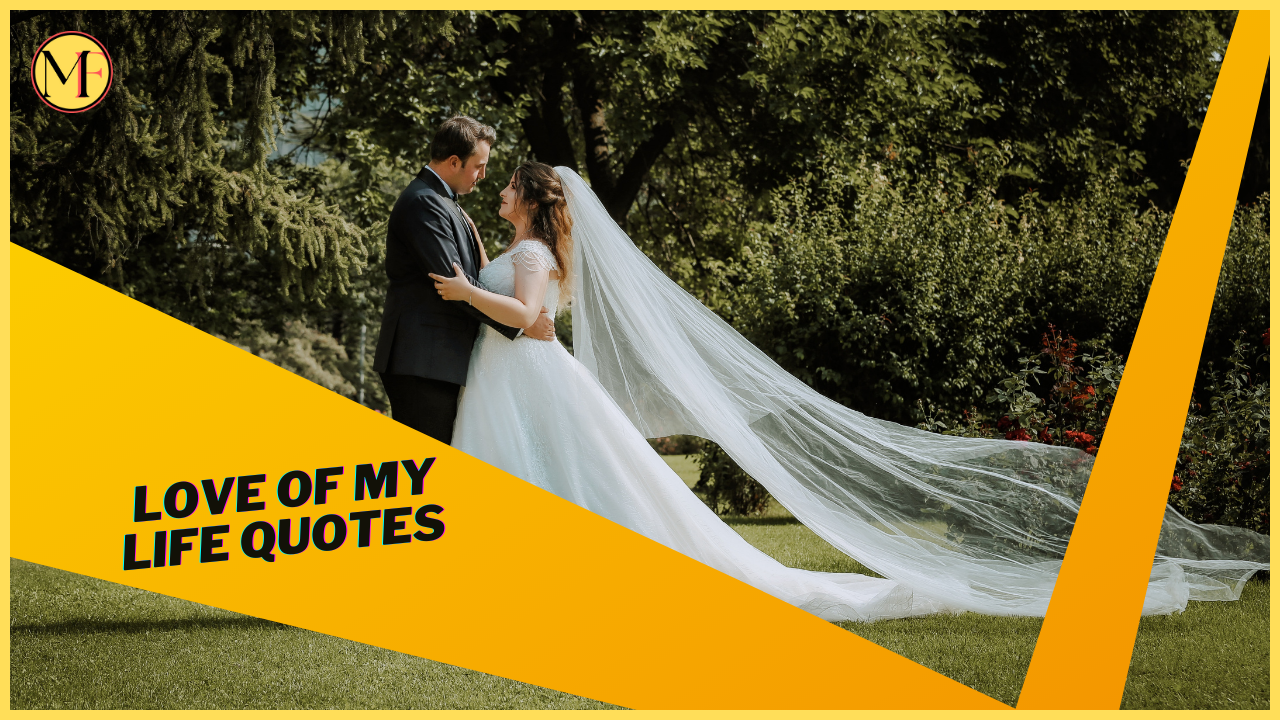 100+Love Of My Life Quotes