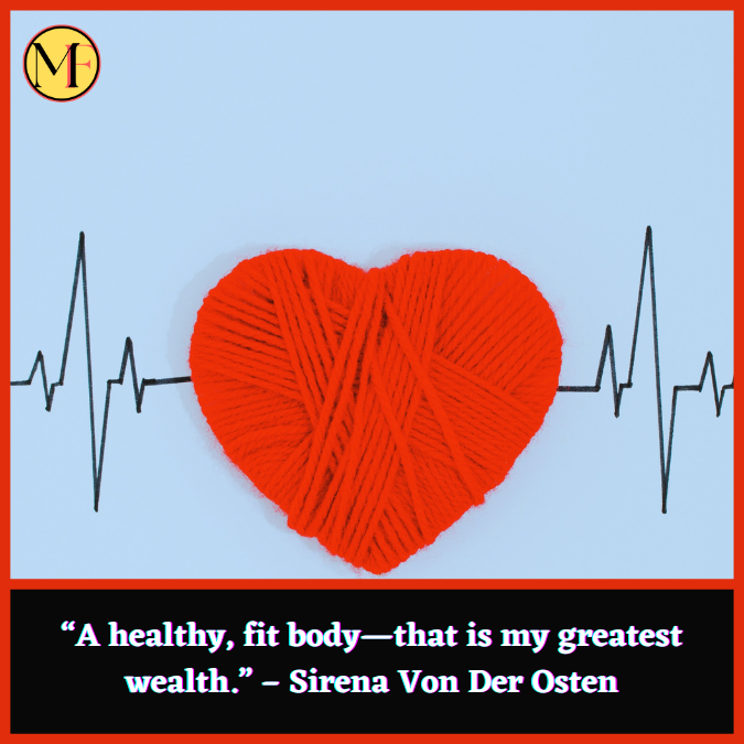 “A healthy, fit body—that is my greatest wealth.” – Sirena Von Der Osten