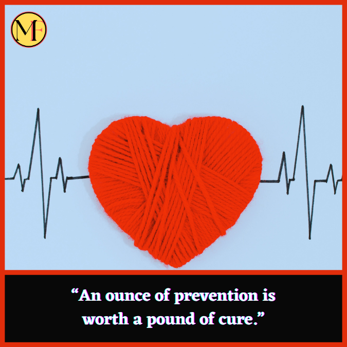 “An ounce of prevention is worth a pound of cure.”