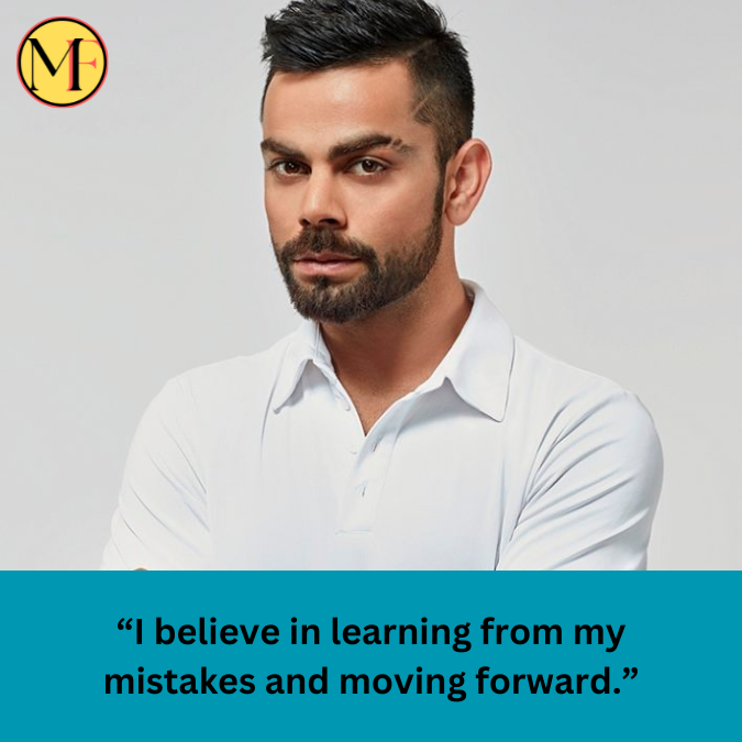 “I believe in learning from my mistakes and moving forward.”