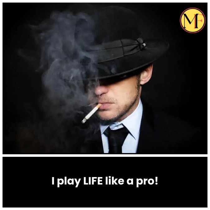 I play LIFE like a pro!