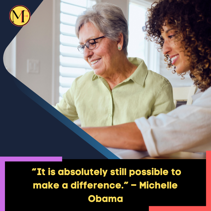 _“It is absolutely still possible to make a difference.” – Michelle Obama