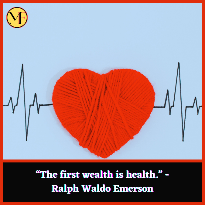 “The first wealth is health.” -Ralph Waldo Emerson