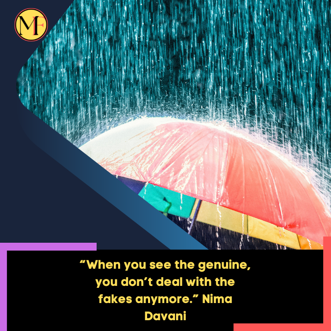 “When you see the genuine, you don’t deal with the fakes anymore.” Nima Davani