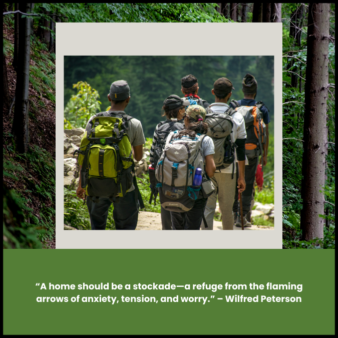 “A home should be a stockade—a refuge from the flaming arrows of anxiety, tension, and worry.” – Wilfred Peterson