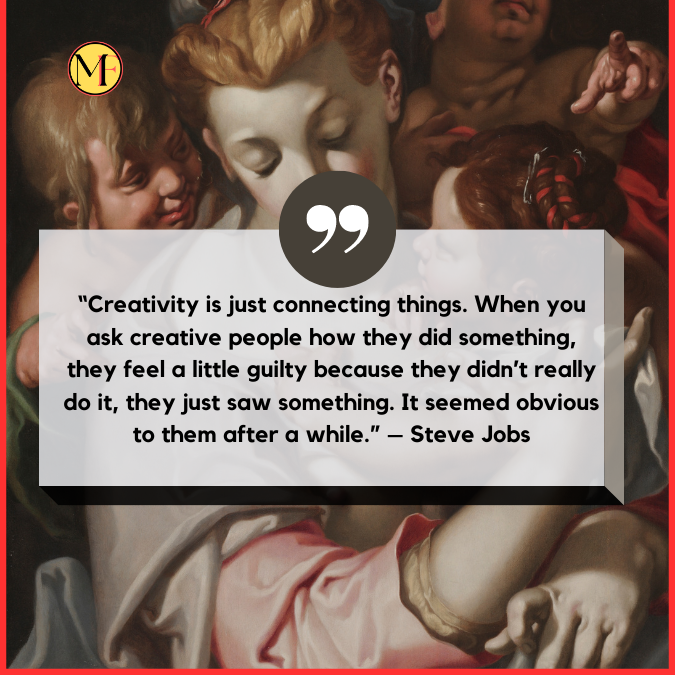 “Creativity is just connecting things. When you ask creative people how they did something, they feel a little guilty because they didn’t really do it, they just saw something. It seemed obvious to them after a while.” – Steve Jobs