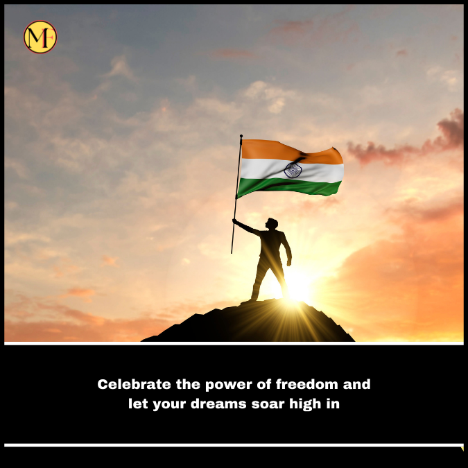 Celebrate the power of freedom and let your dreams soar high