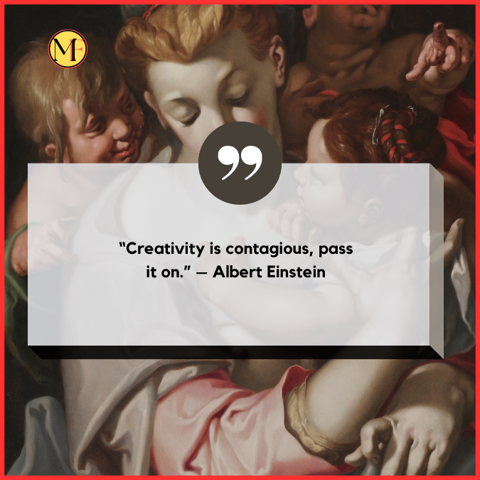 “Creativity is contagious, pass it on.” – Albert Einstein