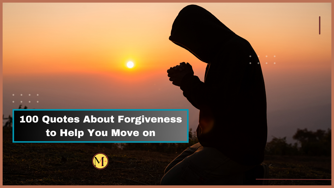 100 Quotes About Forgiveness to Help You Move on