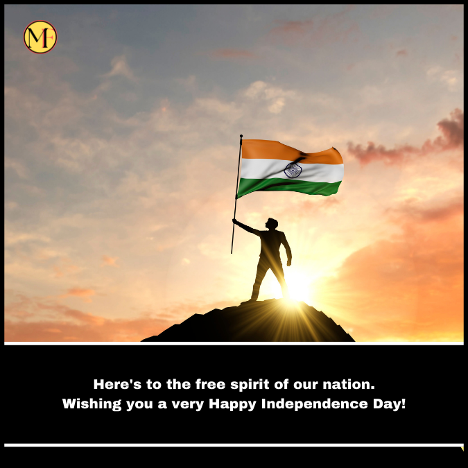 Here's to the free spirit of our nation. Wishing you a very Happy Independence Day!