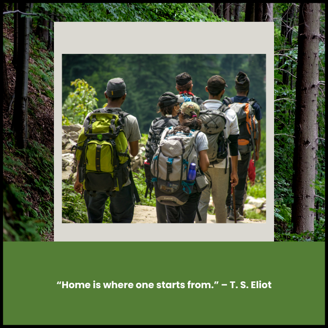 “Home is where one starts from.” – T. S. Eliot