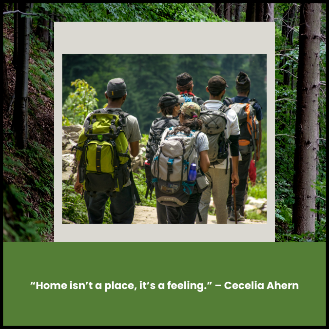 “Home isn’t a place, it’s a feeling.” – Cecelia Ahern