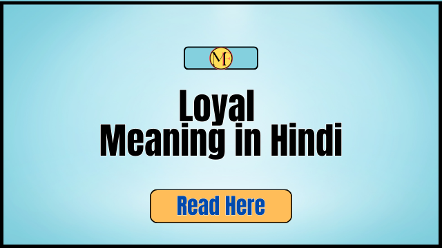 Loyal Meaning in Hindi