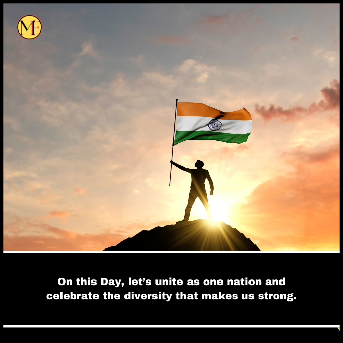 On this Day, let’s unite as one nation and celebrate the diversity that makes us strong.