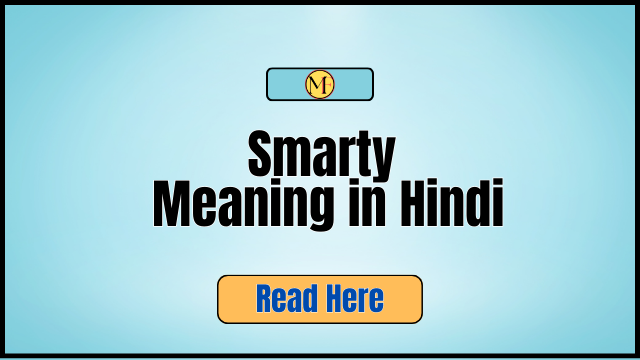 Smarty Meaning in Hindi