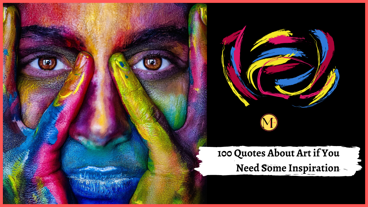 100 Quotes About Art if You Need Some Inspiration